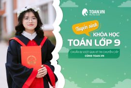 TUYỂN SINH KHÓA HỌC TOÁN LỚP 9