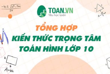 tong-hop-kien-thuc-trong-tam-toan-hinh-lop-10