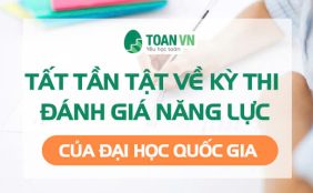 tat-tan-tat-ve-ky-thi-danh-gia-nang-luc-cua-dai-hoc-quoc-gia