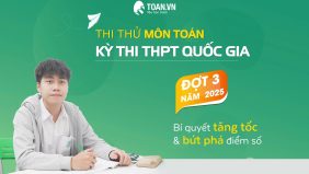 Thi thử môn Toán kỳ thi THPT Quốc gia 2025 – đợt 3 tại TOAN.VN