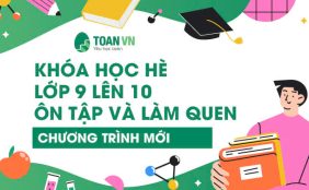 khoa-hoc-he-lop-9-len-10-on-tap-va-lam-quen-chuong-trinh-moi