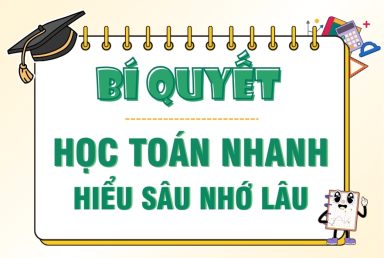 bi-quyet-hoc-toan-nhanh-hieu-sau-nho-lau-9