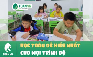 hoc-toan-de-hieu-nhat-cho-moi-trinh-do