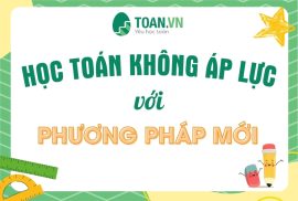 hoc-toan-khong-ap-luc-voi-phuong-phap-moi