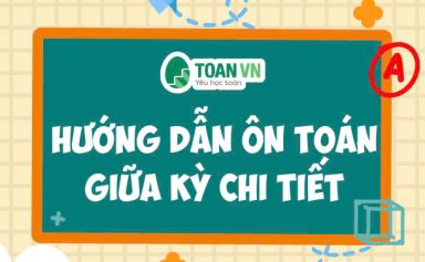 huong-dan-on-toan-giua-ky-chi-tiet-9