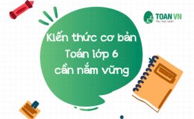 kien-thuc-co-ban-toan-lop-6-can-nam-vung-9
