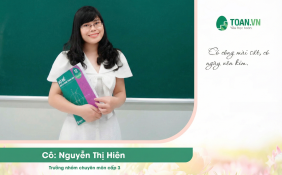 Phương pháp dạy học hiệu quả của cô Nguyễn Thị Hiên – chìa khóa giúp nhiều học sinh tiến bộ tại TOAN.VN