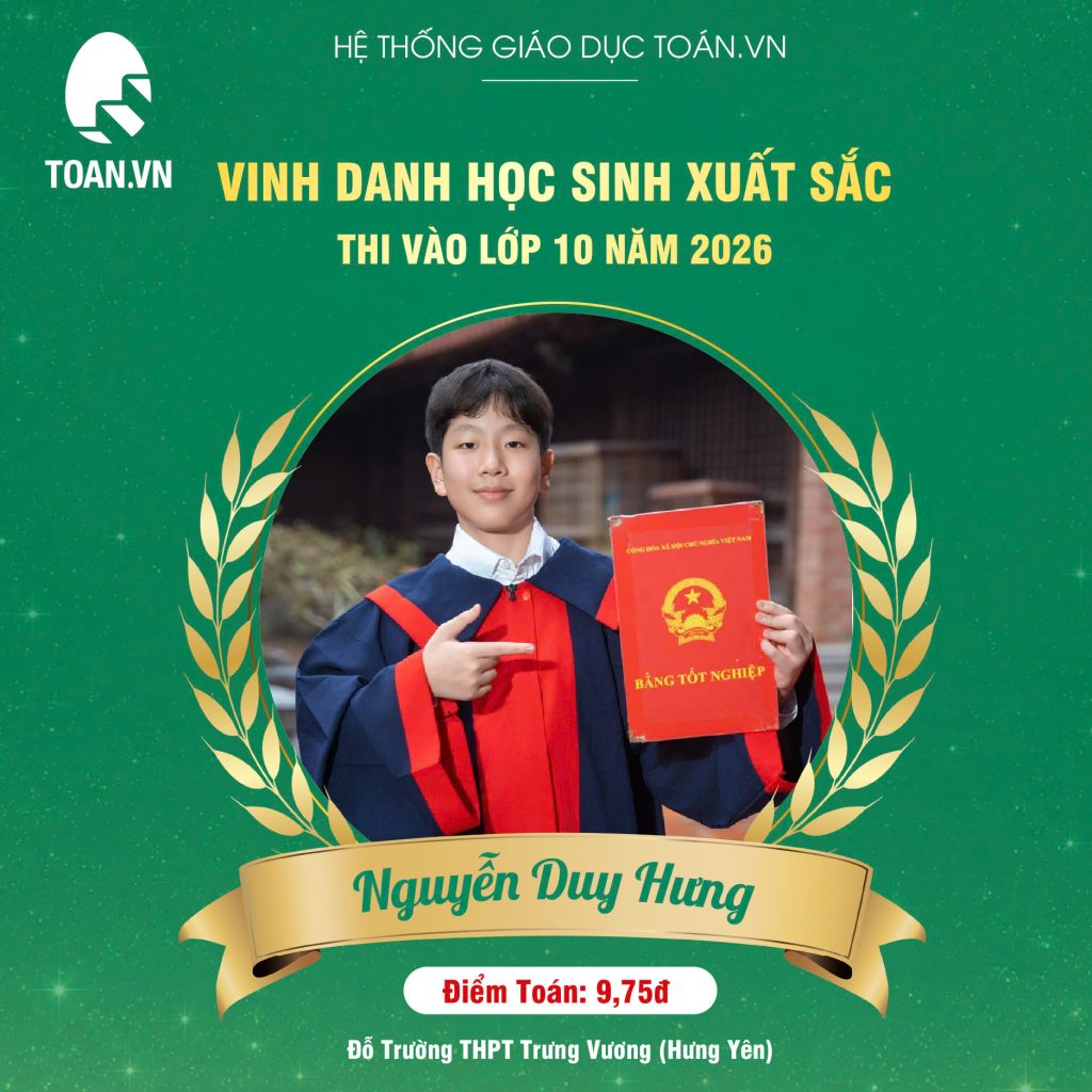 Hành trình đạt 9,75 điểm: Kinh nghiệm ôn thi Toán vào lớp 10 từ Duy Hưng