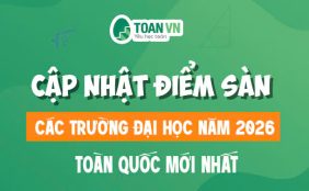 Cập nhật điểm sàn Đại học 2026 Toàn Quốc mới nhất