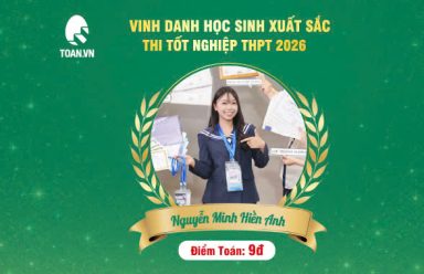 Bí quyết đạt 9 điểm môn Toán THPT 2026 của Nguyễn Minh Hiền Anh